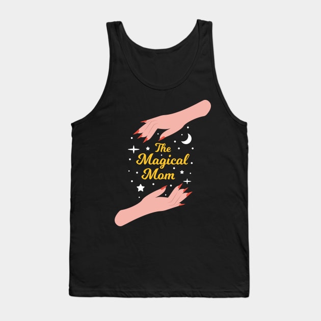 The Magical Mom - The Best Mom in the Universe Tank Top by Millusti